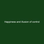 Happiness and illusion of control